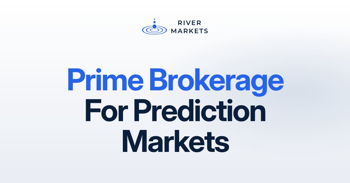 River Markets | Prime Brokerage for Prediction Markets